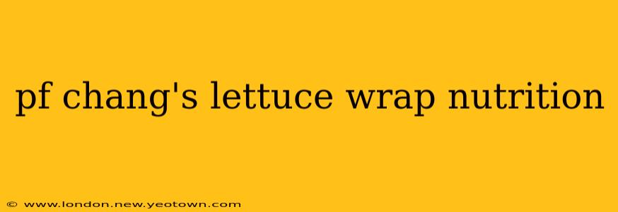 pf chang's lettuce wrap nutrition