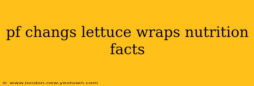pf changs lettuce wraps nutrition facts