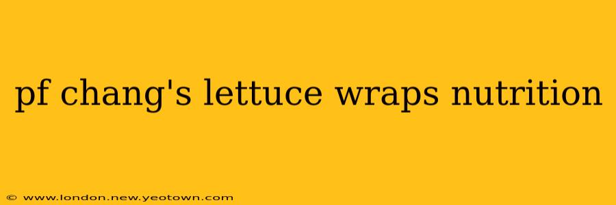 pf chang's lettuce wraps nutrition