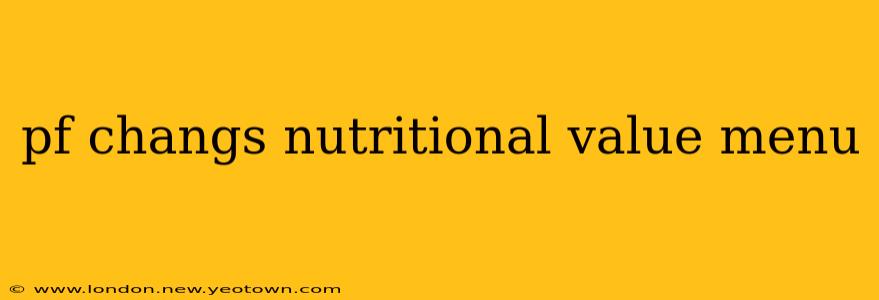 pf changs nutritional value menu
