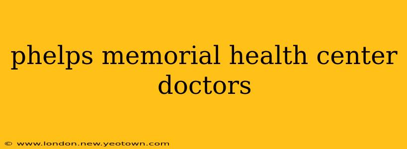 phelps memorial health center doctors