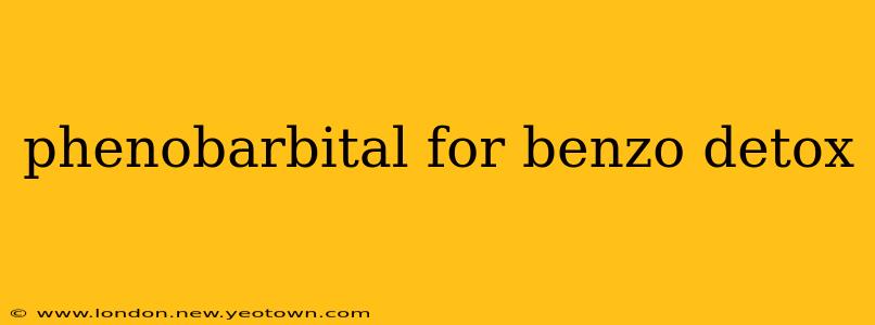 phenobarbital for benzo detox