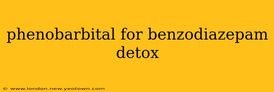 phenobarbital for benzodiazepam detox