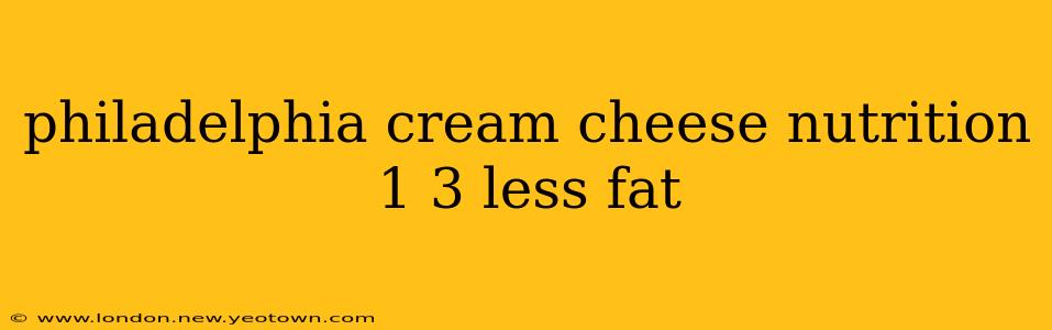philadelphia cream cheese nutrition 1 3 less fat