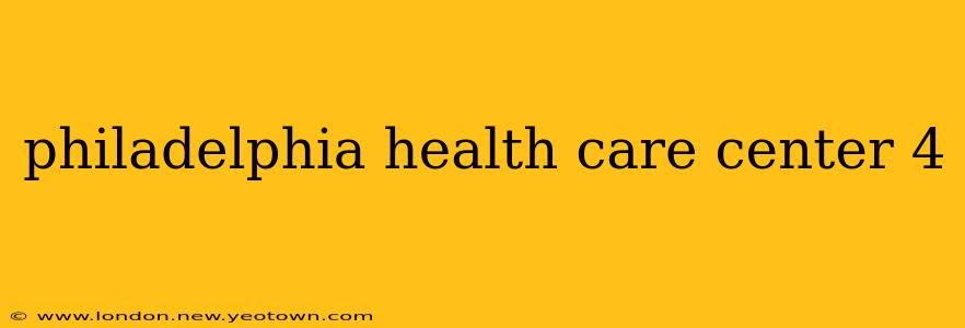 philadelphia health care center 4