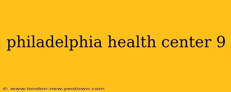 philadelphia health center 9