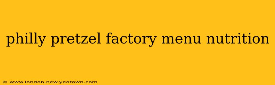 philly pretzel factory menu nutrition