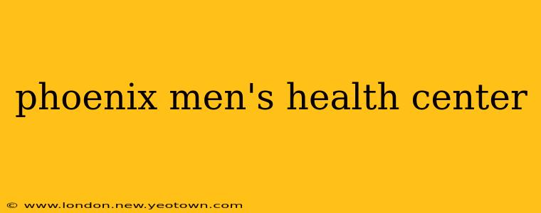 phoenix men's health center