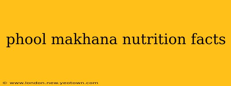phool makhana nutrition facts