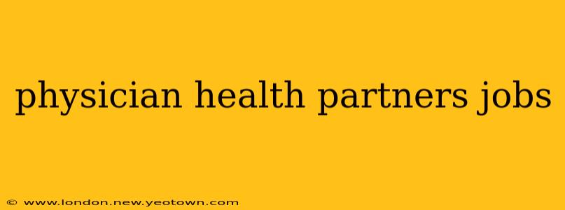 physician health partners jobs
