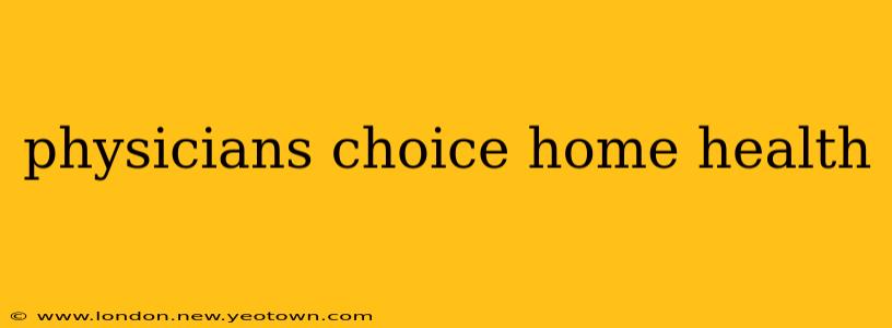 physicians choice home health