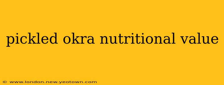 pickled okra nutritional value