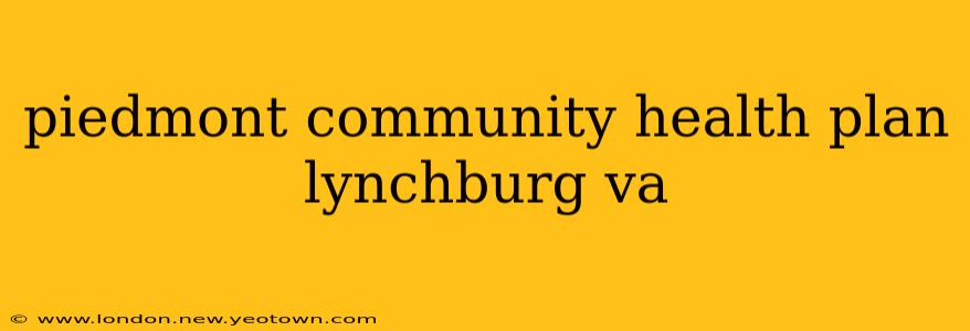 piedmont community health plan lynchburg va