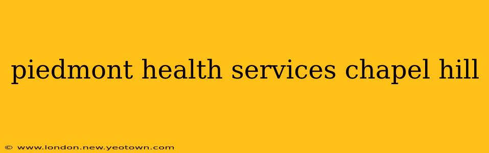 piedmont health services chapel hill