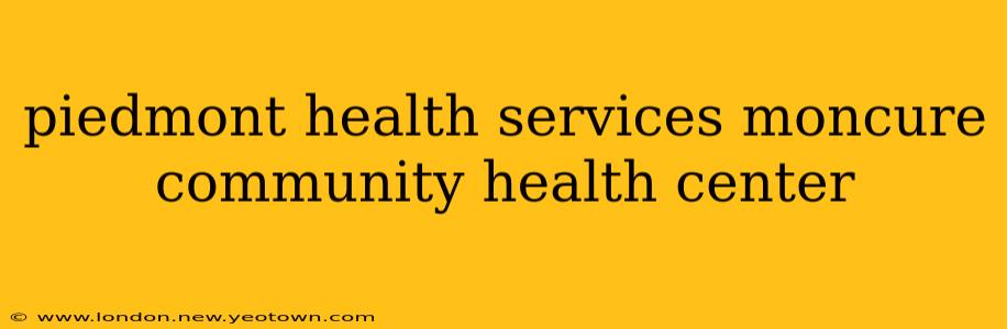 piedmont health services moncure community health center