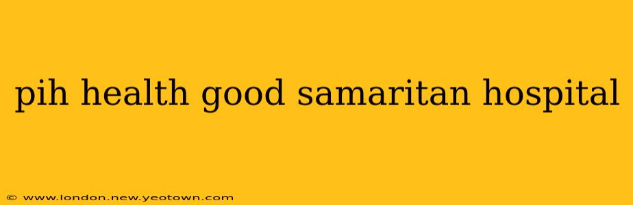 pih health good samaritan hospital