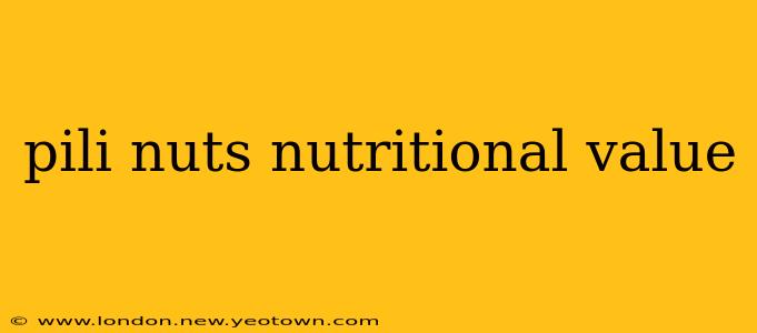 pili nuts nutritional value
