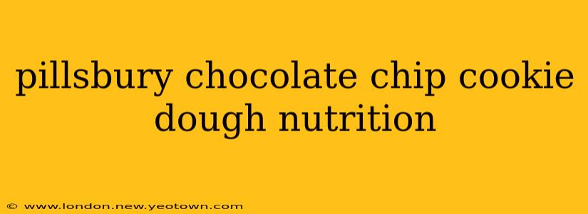 pillsbury chocolate chip cookie dough nutrition