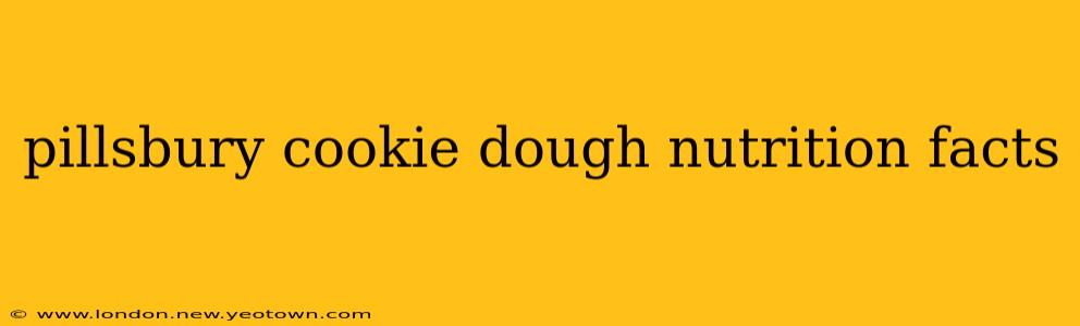 pillsbury cookie dough nutrition facts
