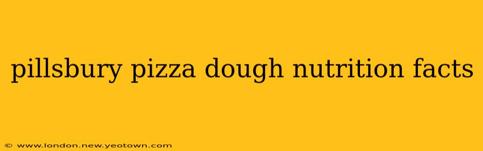 pillsbury pizza dough nutrition facts