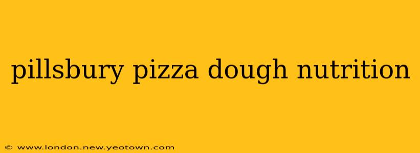 pillsbury pizza dough nutrition