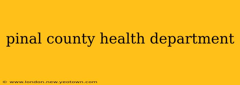 pinal county health department