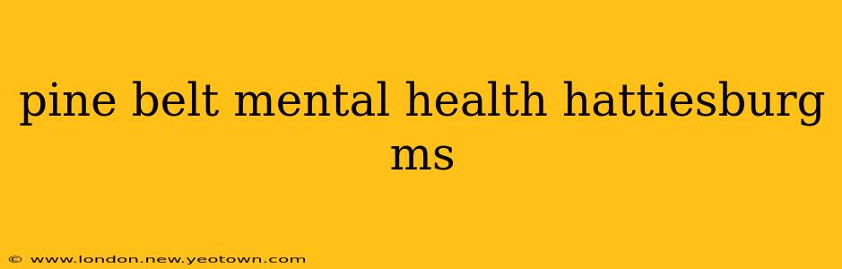 pine belt mental health hattiesburg ms