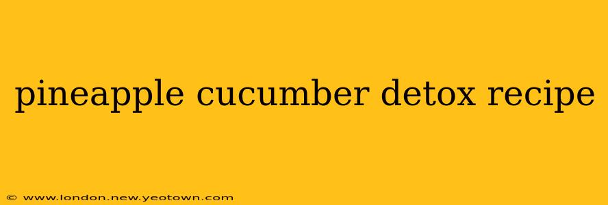 pineapple cucumber detox recipe