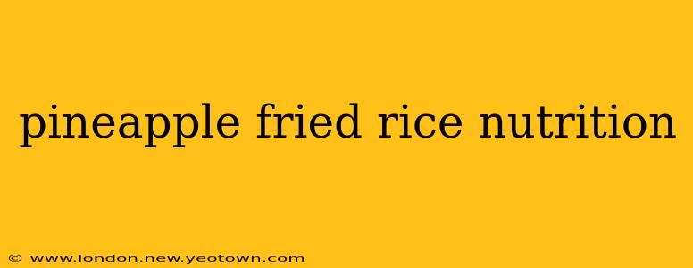 pineapple fried rice nutrition
