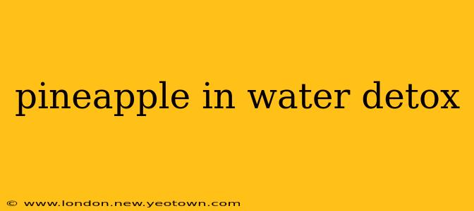 pineapple in water detox