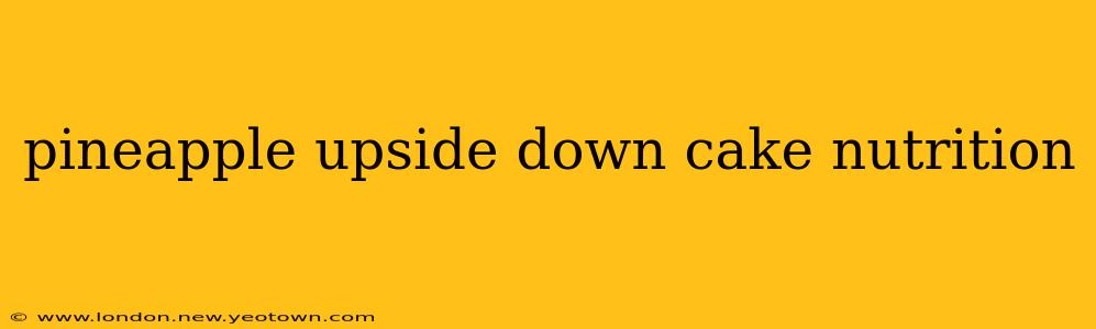 pineapple upside down cake nutrition