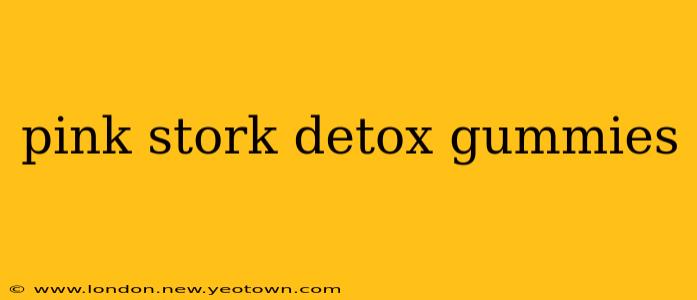 pink stork detox gummies