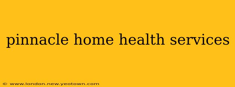 pinnacle home health services