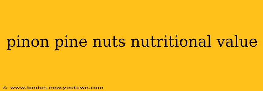 pinon pine nuts nutritional value