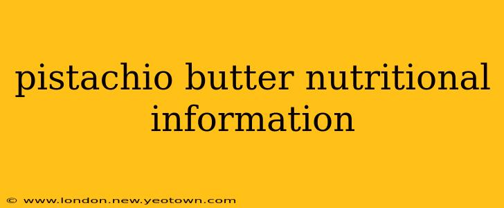 pistachio butter nutritional information