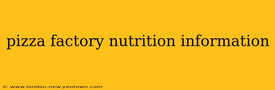 pizza factory nutrition information