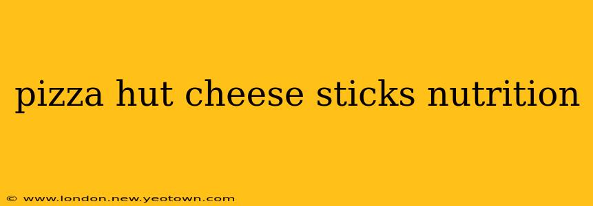 pizza hut cheese sticks nutrition