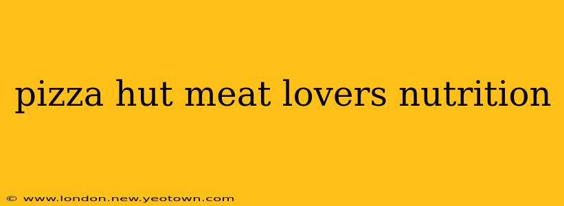 pizza hut meat lovers nutrition
