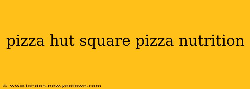 pizza hut square pizza nutrition