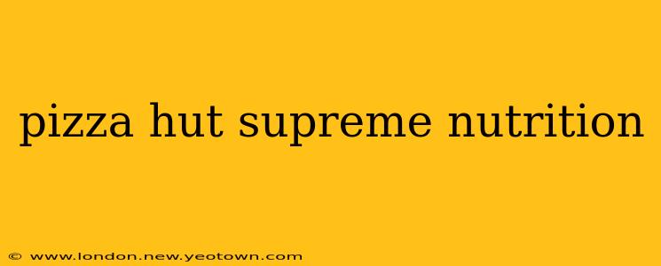pizza hut supreme nutrition