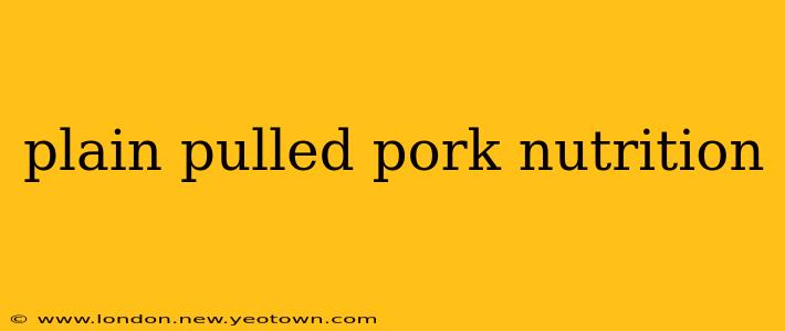 plain pulled pork nutrition