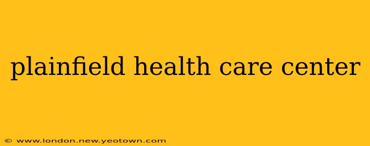 plainfield health care center