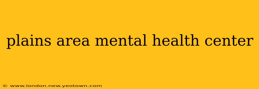 plains area mental health center