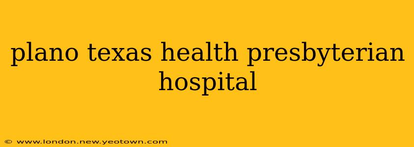 plano texas health presbyterian hospital