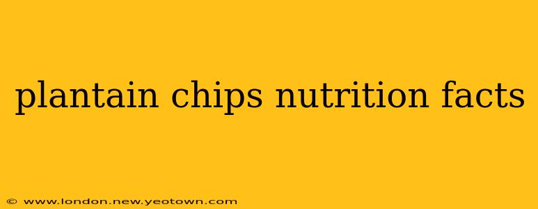plantain chips nutrition facts