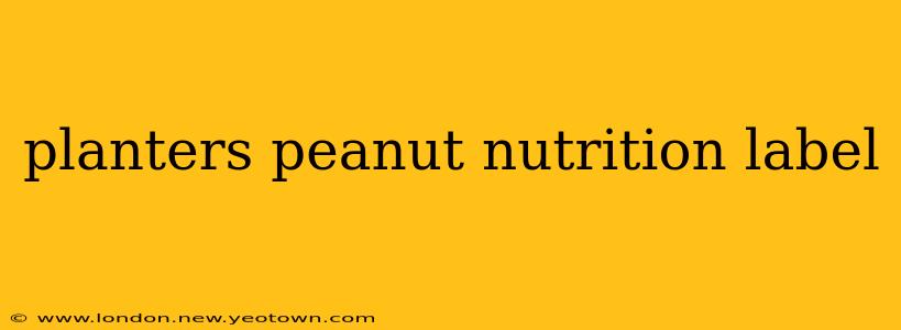 planters peanut nutrition label