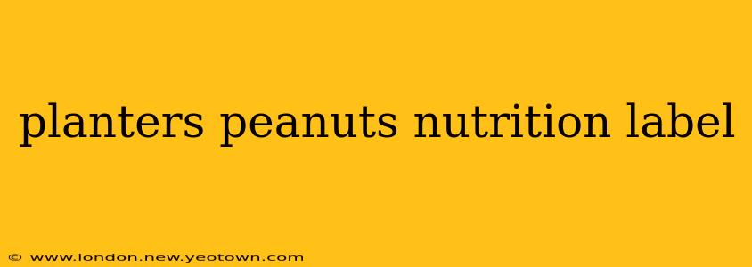planters peanuts nutrition label