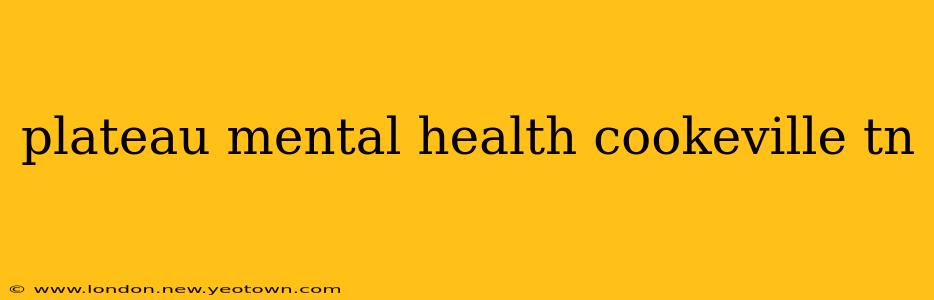 plateau mental health cookeville tn