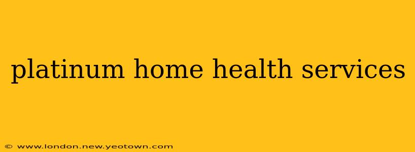 platinum home health services