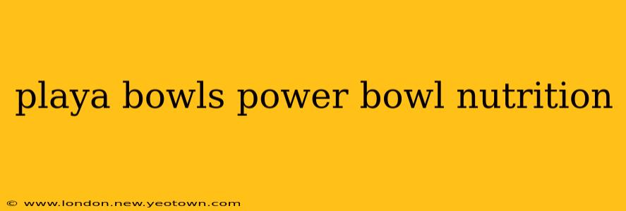 playa bowls power bowl nutrition